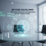 A digital illustration of a brain with glowing blue circuits on a glass table. Surrounding bubbles labeled "Brand Mentions," "Authority," "Trust," "Influence." Text above reads "BEYOND BACKLINKS: Why Brand Mentions and Reputation Are the Future of SEO." The background shows a blurred office setting.